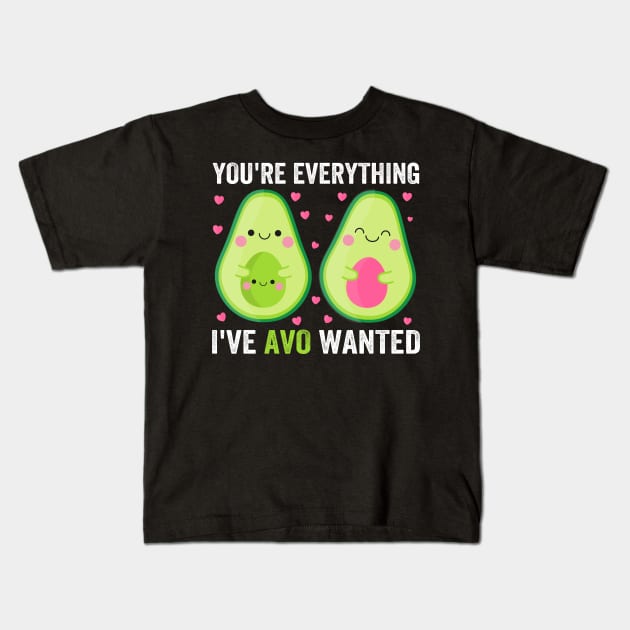 You're Everything I've Avo Wanted Kids T-Shirt by DragonTees